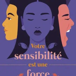 Livre : Votre sensibilité est une force.