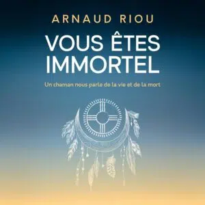 Livre Vous êtes immortel: Un chaman nous parle de la vie et de la mort.