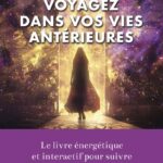 Livre voyagez dans vos vies antérieures.