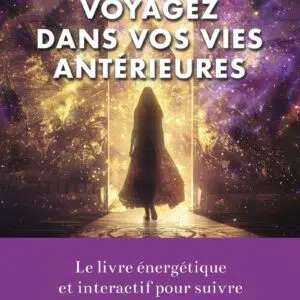 Livre voyagez dans vos vies antérieures.