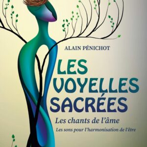 Livre Les voyelles sacrées: "Les chants de l'âme Les sons pour l'harmonisation de l'être".