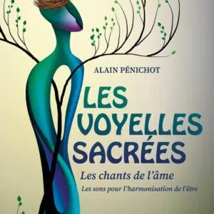 Livre Les voyelles sacrées: "Les chants de l'âme Les sons pour l'harmonisation de l'être".