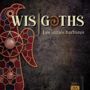 Livre : Wisigoths - Les initiés barbares (Tome 1).