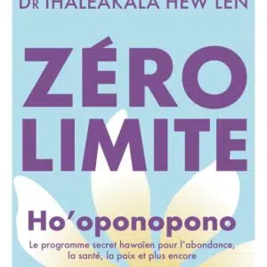 Livre : Zéro limite, Ho'oponopono - Le programme secret hawaïen pour l'abondance, la santé, la paix et plus encore.